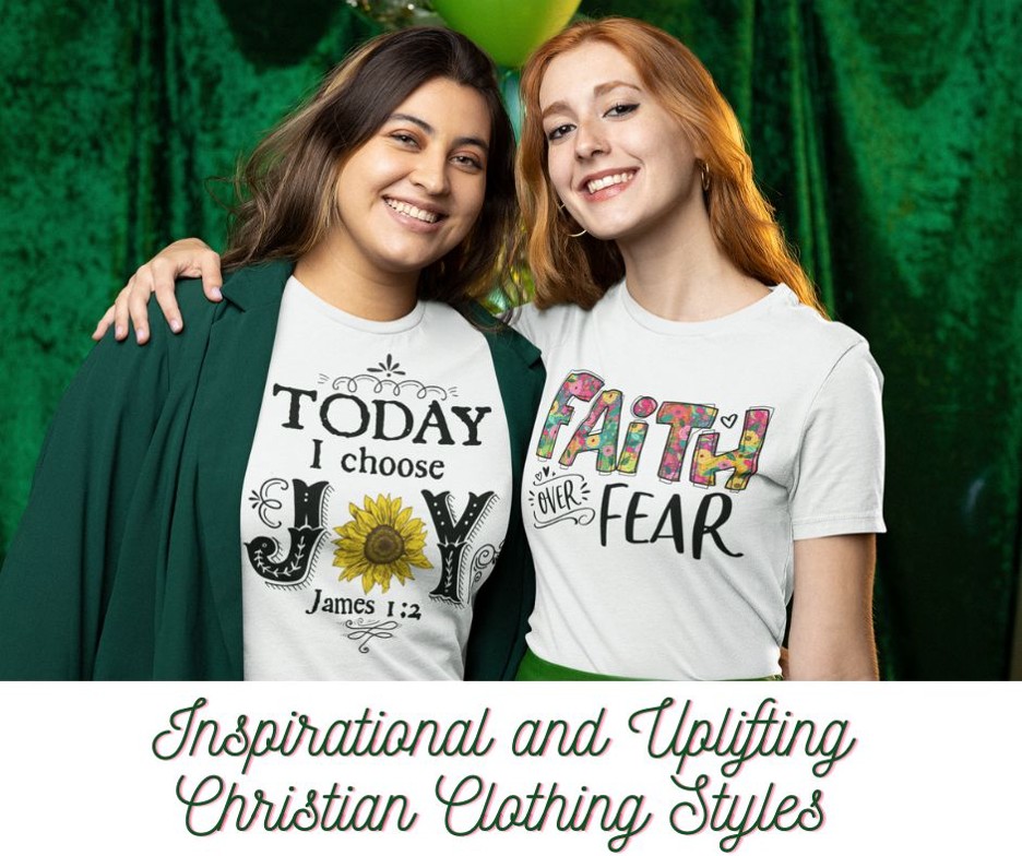 Inspirational and Uplifting Christian Clothing Styles